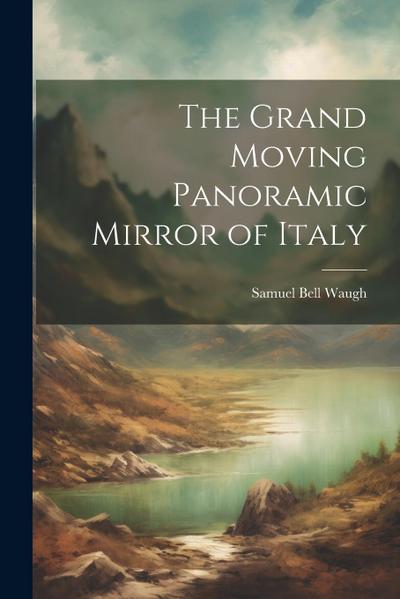 The Grand Moving Panoramic Mirror of Italy
