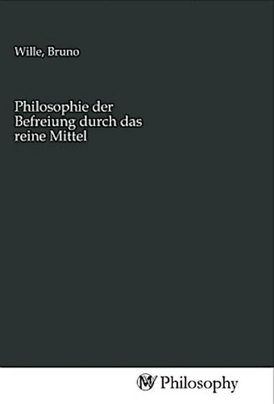 Philosophie der Befreiung durch das reine Mittel