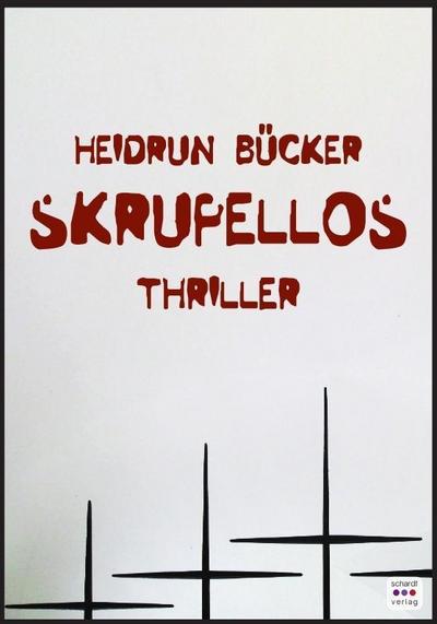 Bücker, H: Skrupellos