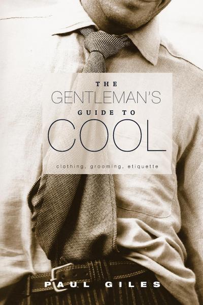 The Gentleman’s Guide to Cool