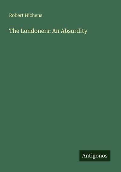 The Londoners: An Absurdity