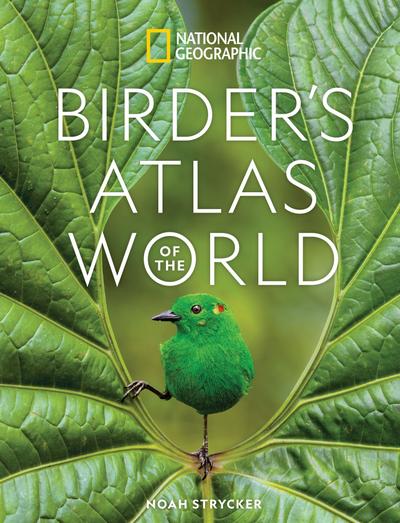 National Geographic Birder’s Atlas of the World