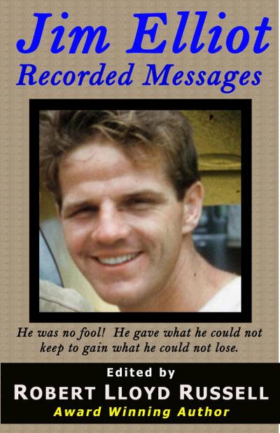 Jim Elliot: Recorded Messages (Missions)