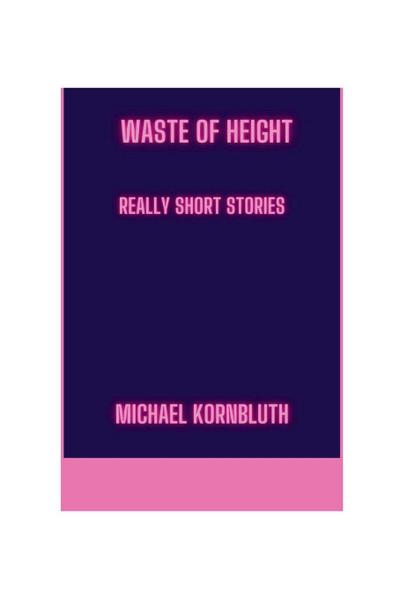 Waste Of Height Really Short Stories