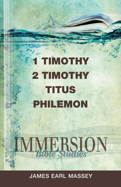 Immersion Bible Studies: 1 & 2 Timothy, Titus, Philemon