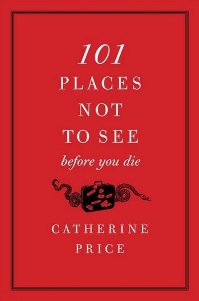 101 Places Not to See Before You Die