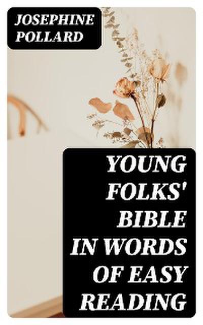 Young Folks’ Bible in Words of Easy Reading