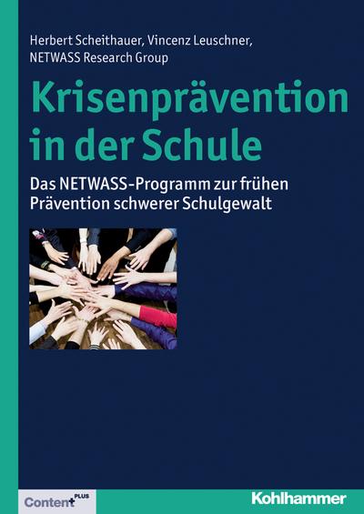 Krisenprävention in der Schule: Das NETWASS-Programm zur frühen Prävention schwerer Schulgewalt