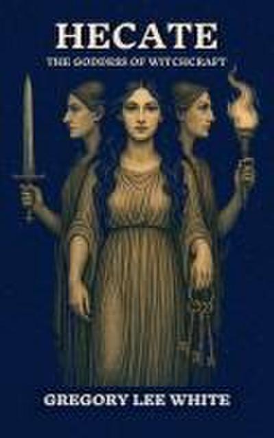 Hecate - The Goddess of Witchcraft