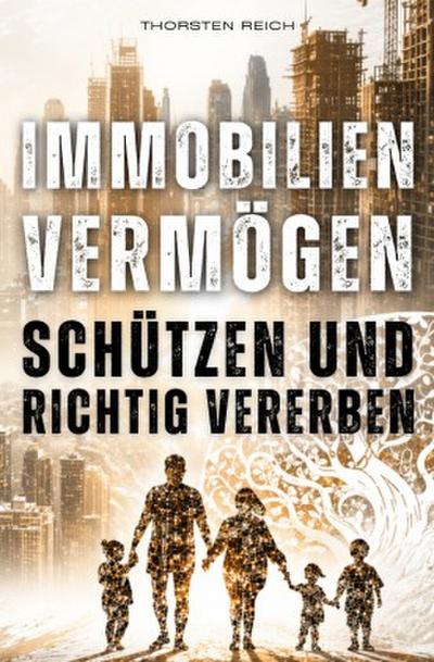 IMMOBILIEN VERMÖGEN SCHÜTZEN & RICHTIG VERERBEN