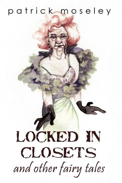 Locked in Closets and Other Fairy Tales