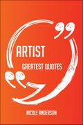 Artist Greatest Quotes - Quick, Short, Medium Or Long Quotes. Find The Perfect Artist Quotations For All Occasions - Spicing Up Letters, Speeches, And Everyday Conversations.