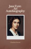 Jane Eyre: An Autobiography (Annoted)