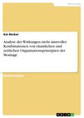Analyse der Wirkungen nicht sinnvoller Kombinationen von räumlichen und zeitlichen Organisationsprinzipien der Montage