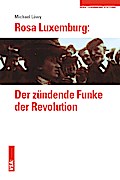 Rosa Luxemburg: Der zündende Funke der Revolution