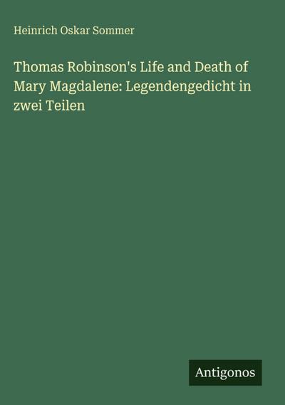 Thomas Robinson’s Life and Death of Mary Magdalene: Legendengedicht in zwei Teilen