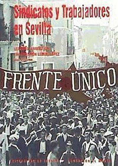 Sindicatos y trabajadores en Sevilla, una aproximación a la memoria del siglo XX