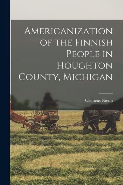 Americanization of the Finnish People in Houghton County, Michigan