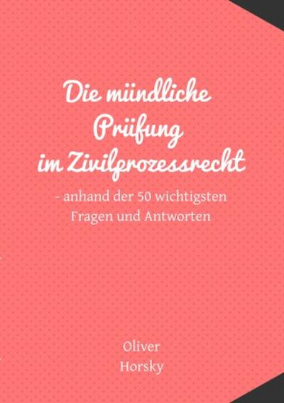 Die mündliche Prüfung im Zivilprozessrecht