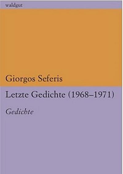 Letzte Gedichte (1968 - 1971)