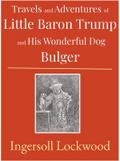 Travels and Adventures of Little Baron Trump and His Wonderful Dog Bulger