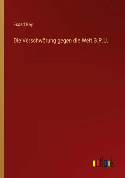 Die Verschwörung gegen die Welt G.P.U.