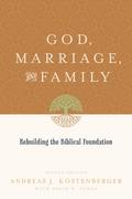 God, Marriage, and Family (Second Edition)