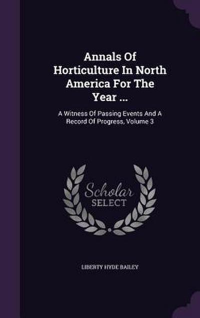 Annals Of Horticulture In North America For The Year ...