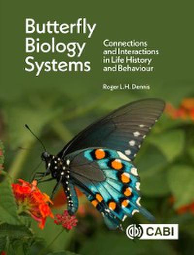 Butterfly Biology Systems : Connections and Interactions in Life History and Behaviour