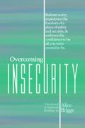 Overcoming Insecurity