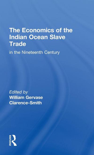 The Economics of the Indian Ocean Slave Trade in the Nineteenth Century