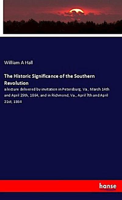 The Historic Significance of the Southern Revolution