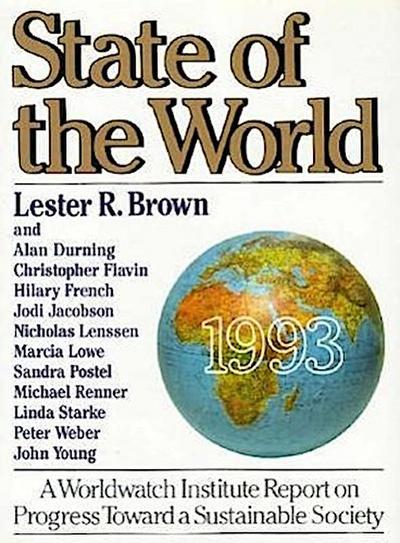 State of the World 1993: A Worldwatch Institute Report on Progress Toward a Sustainable Society