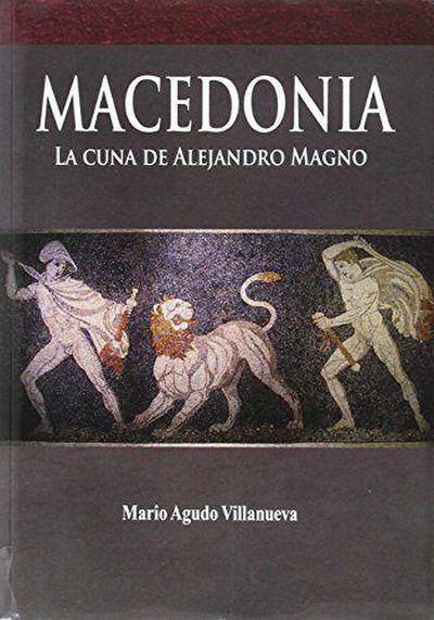 Macedonia : la cuna de Alejandro Magno