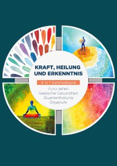 Kraft, Heilung und Erkenntnis - 4 in 1 Sammelband