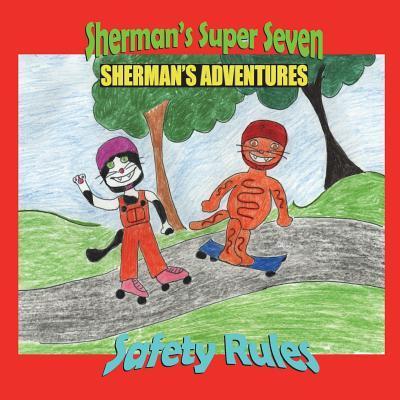 Sherman’s Adventures: Sherman’s Super Seven Safety Rules