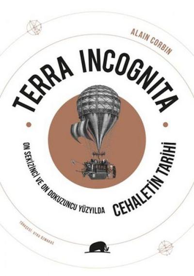 Terra Incognita - On Sekizinci ve On Dokuzuncu Yüzyilda Cehaletin Tarihi