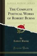 The Complete Poetical Works of Robert Burns