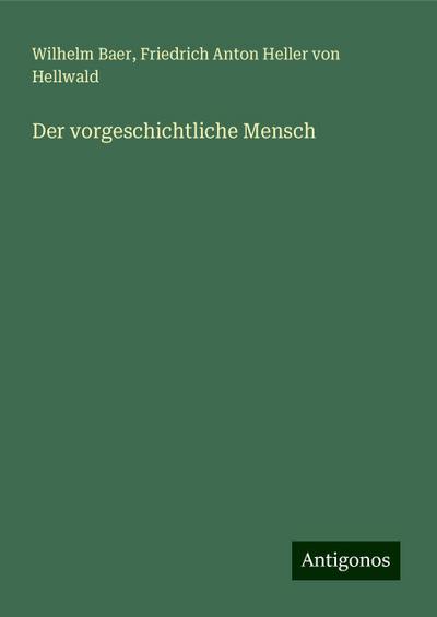 Der vorgeschichtliche Mensch