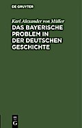 Das bayerische Problem in der deutschen Geschichte