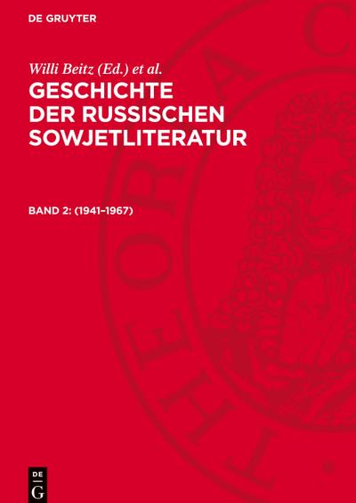 Geschichte der russischen Sowjetliteratur, Band 2, Geschichte der russischen Sowjetliteratur (1941-1967)