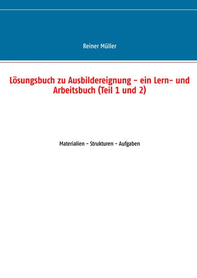 Lösungsbuch zu Ausbildereignung - ein Lern- und Arbeitsbuch (Teil 1 und 2)