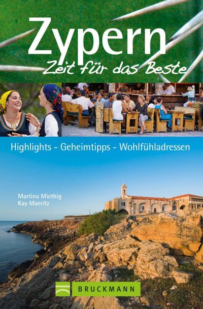 Zypern - Zeit für das Beste: Highlights - Geheimtipps - Wohlfühladressen