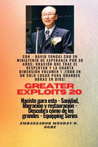 Grandes hazañas - 20  Con - David Yonggi Cho en Ministrando esperanza por 50 años; Oración..