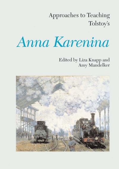 Approaches to Teaching Tolstoy’s Anna Karenina