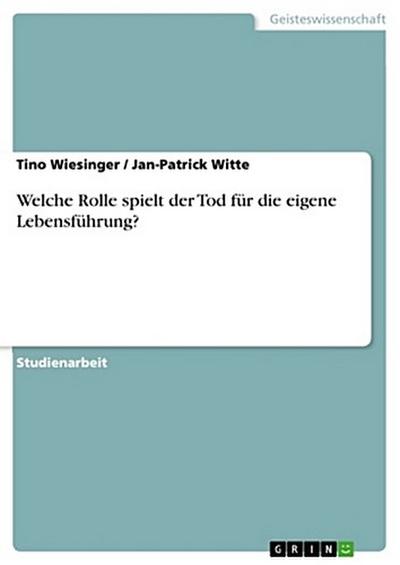 Welche Rolle spielt der Tod für die eigene Lebensführung?