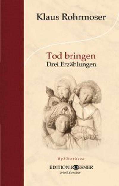 Tod bringen: Drei Erzählungen