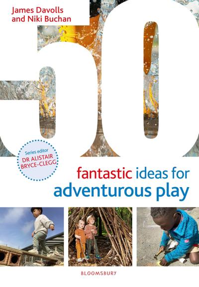 50 Fantastic Ideas for Adventurous Play