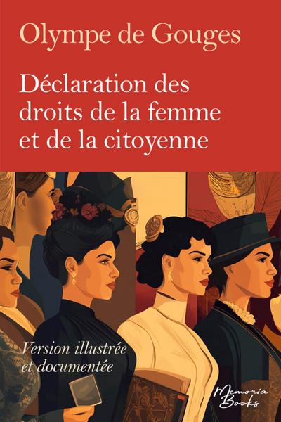 Version illustrée, documentée et intégrale de la Déclaration des droits de la femme et de la citoyenne d’Olympe de Gouges