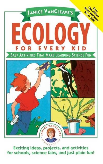 Janice Vancleave’s Ecology for Every Kid